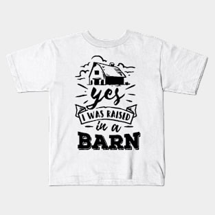 Yes, I Was Raised In a Barn Kids T-Shirt